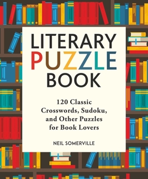 Paperback Literary Puzzle Book: 120 Classic Crosswords, Sudoku, and Other Puzzles for Book Lovers Book