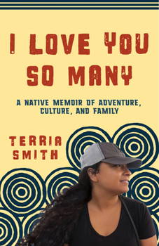 Paperback I Love You So Many: A Native Memoir of Adventure, Culture, and Family Book