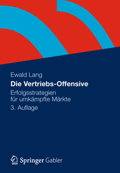 Hardcover Die Vertriebs-Offensive: Erfolgsstrategien Für Umkämpfte Märkte [German] Book