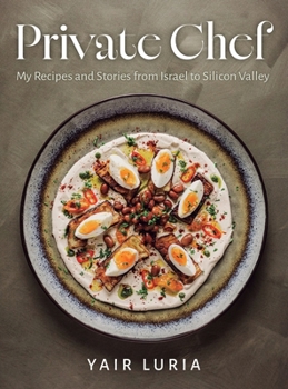 Private Chef, My Recipes and Stories from Israel to Silicon Valley