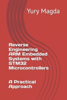 Paperback Reverse Engineering ARM Embedded Systems with STM32 Microcontrollers: A Practical Approach Book