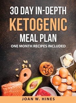 Hardcover 30 Day in-depth Ketogenic Meal Plan: One Month Recipes included Book