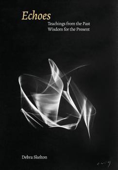 Hardcover Echoes: Teachings from the Past, Wisdom for the Present Book