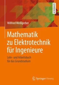 Paperback Mathematik Zu Elektrotechnik Für Ingenieure: Lehr- Und Arbeitsbuch Für Das Grundstudium [German] Book