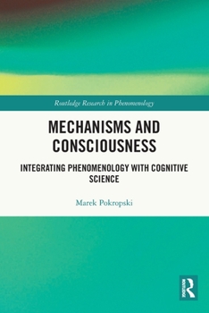 Paperback Mechanisms and Consciousness: Integrating Phenomenology with Cognitive Science Book