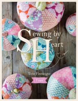 Tilda Sewing by Heart: For the Love of Fabrics - Book  of the Tilda
