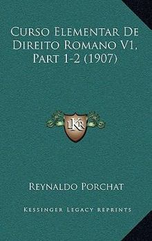Paperback Curso Elementar De Direito Romano V1, Part 1-2 (1907) [Portuguese] Book