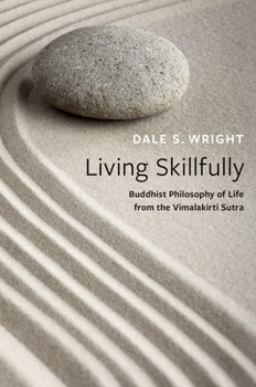 Hardcover Living Skillfully: Buddhist Philosophy of Life from the Vimalakirti Sutra Book