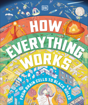 Hardcover How Everything Works: From Brain Cells to Black Holes Book