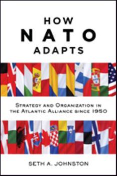Paperback How NATO Adapts: Strategy and Organization in the Atlantic Alliance Since 1950 Book