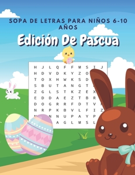 Sopa De Letras Para Niños 6-10 Años Edición De Pascua: Rompecabezas Con Dibujos Y Diferentes Niveles De Dificultad: Puzzles De Letra Grande En Español