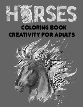 Paperback horses coloring book creativity for adults: Creative Horses Fanciful and Stress Relieving Patterns Book