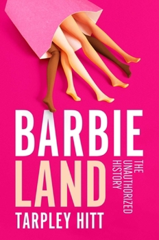 Hardcover Barbieland: The Unauthorized History Book