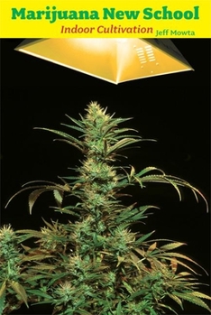 Paperback Marijuana New School: Indoor Cultivation: A Reference Manual with Step-By-Step Instructions Book