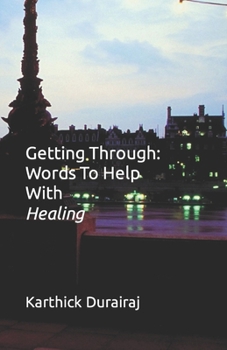 Paperback Getting Through: Words To Help With Healing Book