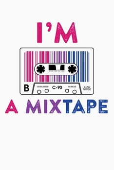 Paperback Im A Mixtape: LGBT Pride Lined Notebook, Journal, Organizer, Diary, Composition Notebook, Gifts for LGBT Community and Supporters Book