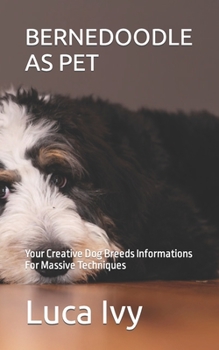 Paperback Bernedoodle as Pet: Your Creative Dog Breeds Informations For Massive Techniques Book