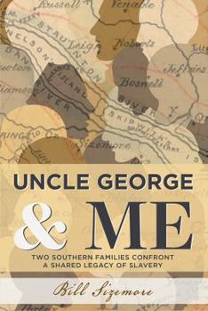 Paperback Uncle George and Me: Two Southern Families Confront a Shared Legacy of Slavery Book