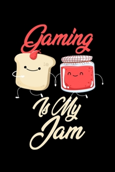 Gaming is My Jam: Funny Gaming Journal (Diary, Notebook) Christmas & Birthday Gift for Gaming Enthusiasts