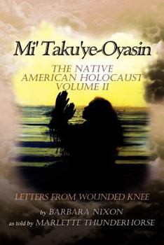 Paperback Mi' Taku'ye-Oyasin: The Native American Holocaust Volume II Book