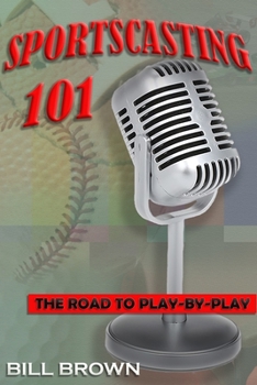 Paperback Sportscasting 101: The road to play-by-play Book