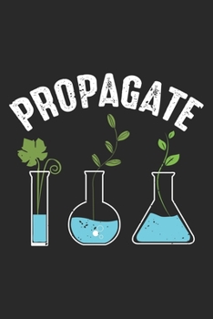 Propagate: Pflanzenvermehrer Botanik Hobbygärtner Pflanze  Notizbuch liniert DIN A5 - 120 Seiten für Notizen, Zeichnungen, Formeln | Organizer Schreibheft Planer Tagebuch
