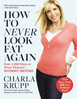 Paperback How to Never Look Fat Again: Over 1,000 Ways to Dress Thinner--Without Dieting! Book