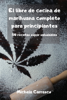 Paperback cocina de marihuana completo para principiantes [Spanish] Book