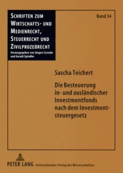 Paperback Die Besteuerung in- und auslaendischer Investmentfonds nach dem Investmentsteuergesetz: Unter besonderer Beachtung der steuerrechtlichen Behandlung de [German] Book