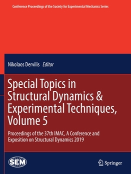 Paperback Special Topics in Structural Dynamics & Experimental Techniques, Volume 5: Proceedings of the 37th Imac, a Conference and Exposition on Structural Dyn Book