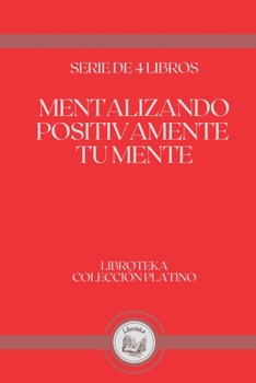 Paperback Mentalizando Positivamente Tu Mente: serie de 4 libros [Spanish] Book