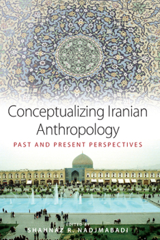 Paperback Conceptualizing Iranian Anthropology: Past and Present Perspectives Book
