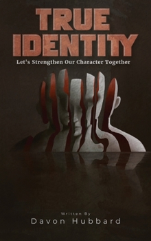 Hardcover True Identity: Let’s Strengthen Our Character Together Book