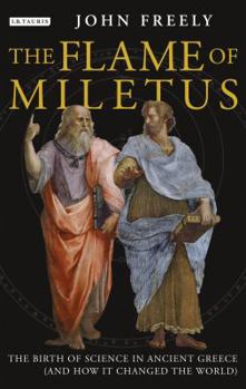 Paperback Flame of Miletus: The Birth of Science in Ancient Greece (and How It Changed the World) Book
