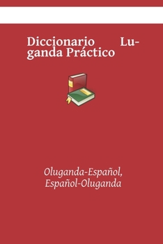 Paperback Diccionario Luganda Práctico: Oluganda-Español, Español-Oluganda [Spanish] Book