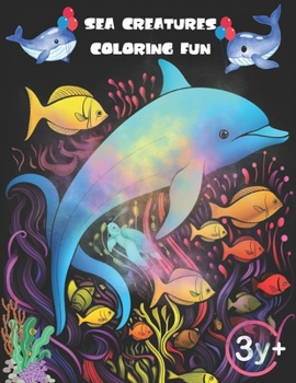 Sea Creatures Coloring Fun: Joyful Dolphins, Happy Turtles, & Friendly Starfish for Kids
