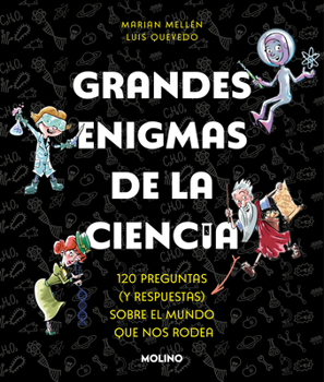 Paperback Grandes Enigmas de la Ciencia. 120 Preguntas Y Respuestas Sobre El Mundo Que Nos Rodea / Great Mysteries about Science [Spanish] Book