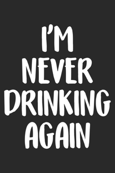 Paperback I'm Never Drinking Again: Funny Hobby Blank Lined Notebook Book