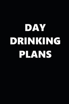 Paperback 2020 Daily Planner Funny Humorous Day Drinking Plans 388 Pages: 2020 Planners Calendars Organizers Datebooks Appointment Books Agendas Book