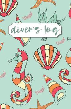 Diver's Log: Diving Log Book | 5.25 x 8 SCUBA Dive Record | Logbook | Soft-Cover Seahorse