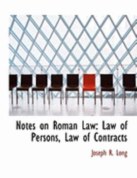 Notes on Roman Law : Law of Persons, Law of Contracts