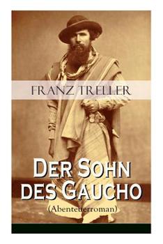 Paperback Der Sohn des Gaucho (Abenteuerroman): Geschichten aus den argentinischen Bürgerkriegen [German] Book