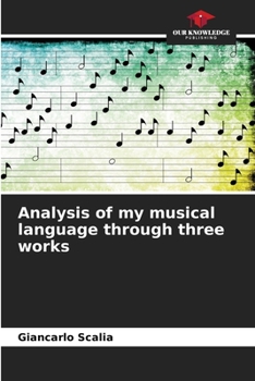 Paperback Analysis of my musical language through three works Book