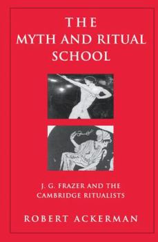 Hardcover The Myth and Ritual School: J.G. Frazer and the Cambridge Ritualists Book