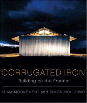 Hardcover Corrugated Iron: Building on the Frontier Book