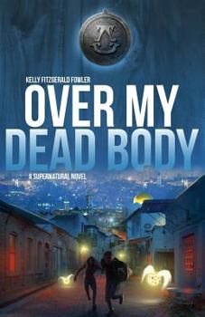 Over My Dead Body: A Supernatural Novel - A Historical Biblical Fiction Mystery Thriller