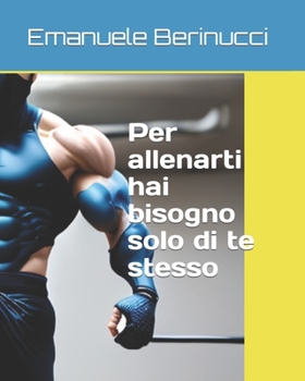 Paperback Per allenarti hai bisogno solo di te stesso [Italian] Book