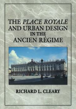 Paperback The Place Royale and Urban Design in the Ancien Régime Book