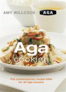Hardcover Aga Cooking: The Contemporary Recipe Bible for All Aga Owners Book