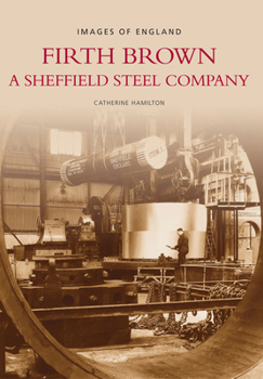 Firth Brown: A Sheffield Steel Company